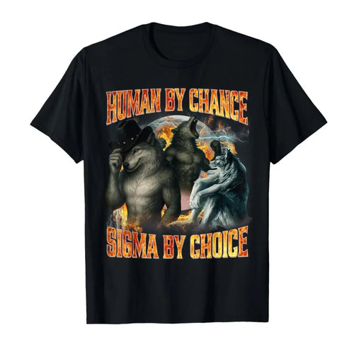 Human by Chance Sigma by Choice Funny Alpha Wolf Meme T-Shirt