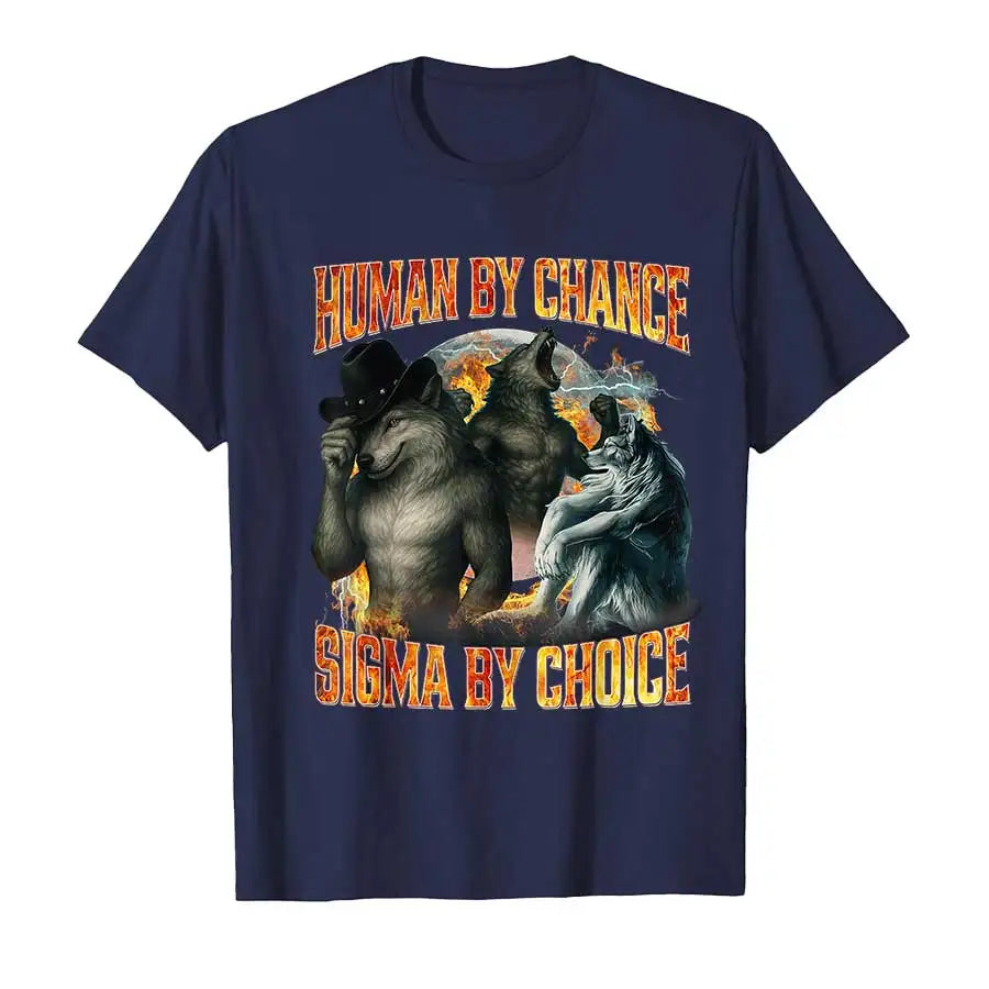 Human by Chance Sigma by Choice Funny Alpha Wolf Meme T-Shirt