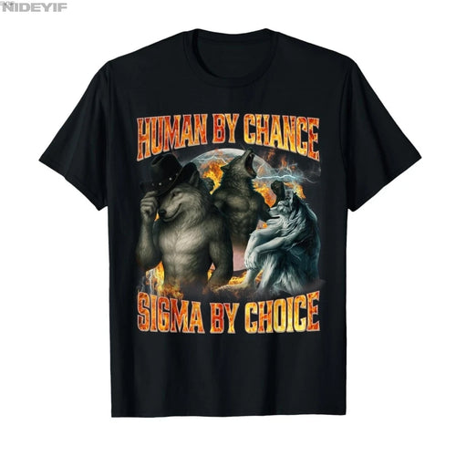 Human by Chance Sigma by Choice Funny Alpha Wolf Meme T-Shirt
